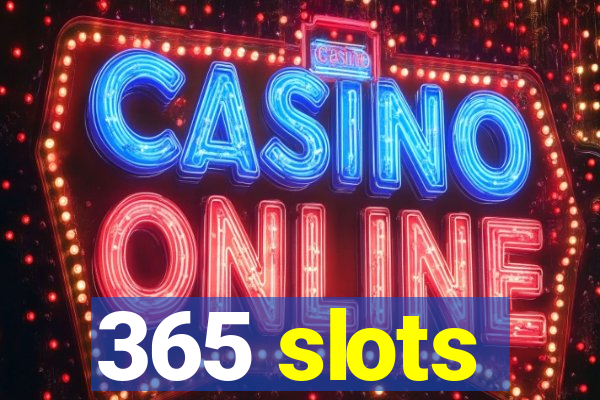 365 slots