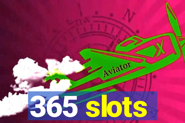 365 slots