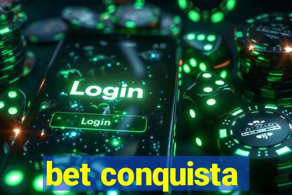 bet conquista