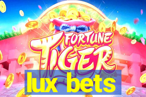 lux bets