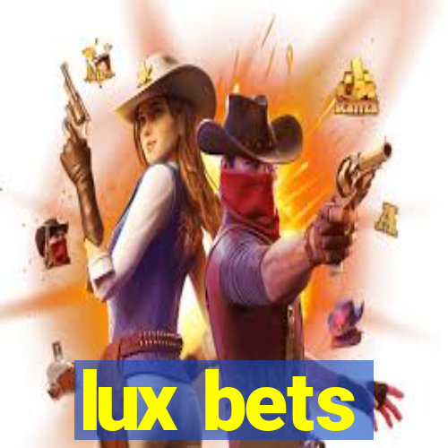 lux bets