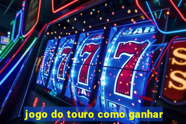 jogo do touro como ganhar