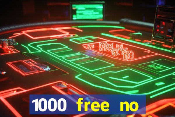 1000 free no deposit casino