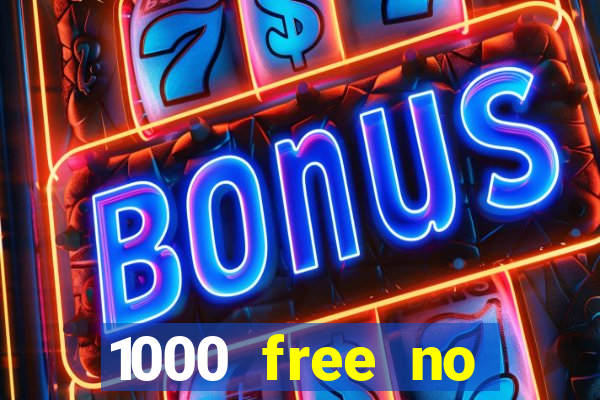 1000 free no deposit casino