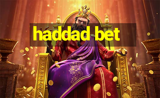 haddad bet