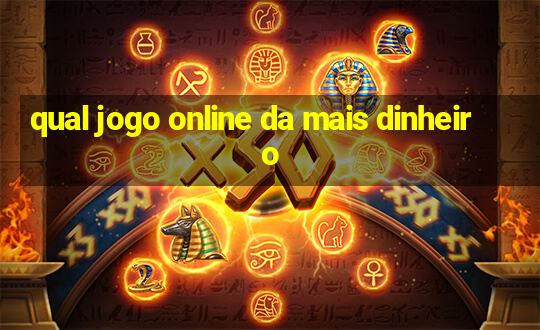 qual jogo online da mais dinheiro