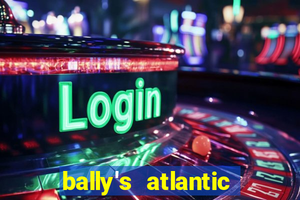 bally's atlantic city hotel & casino