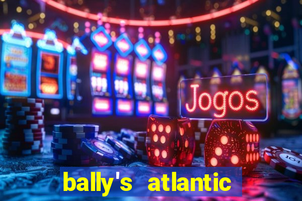 bally's atlantic city hotel & casino