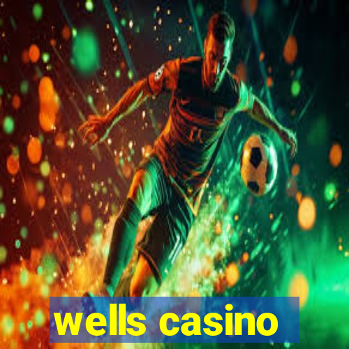 wells casino