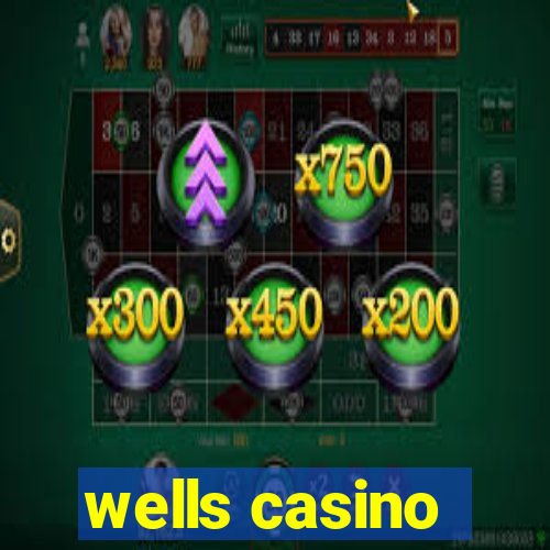 wells casino