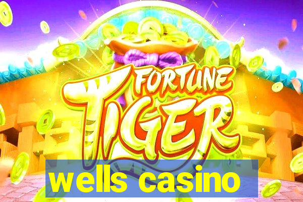 wells casino