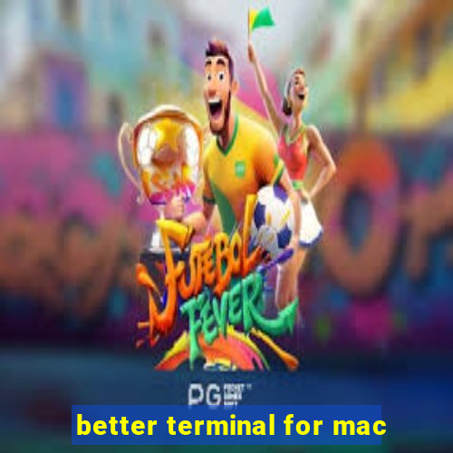 better terminal for mac