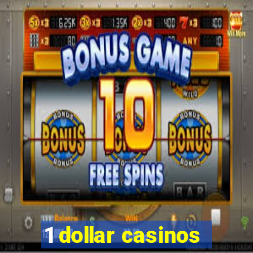 1 dollar casinos