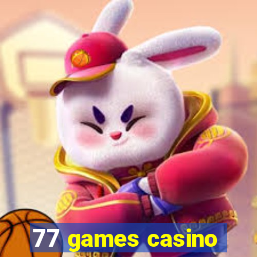 77 games casino