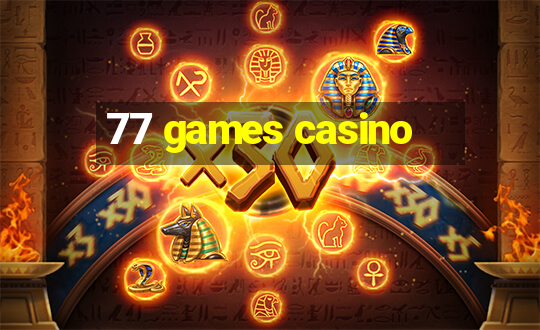 77 games casino