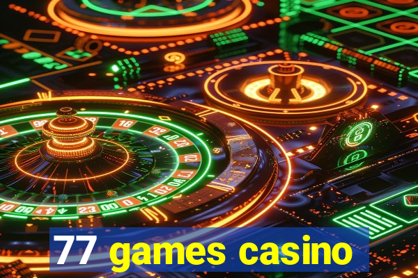 77 games casino