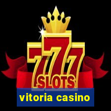 vitoria casino