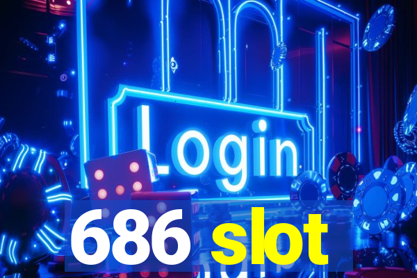 686 slot