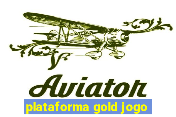 plataforma gold jogo