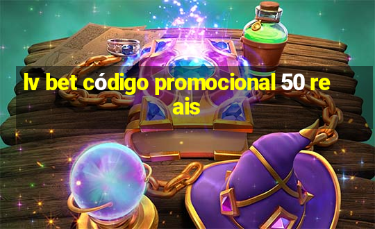 lv bet código promocional 50 reais