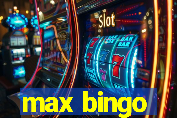 max bingo