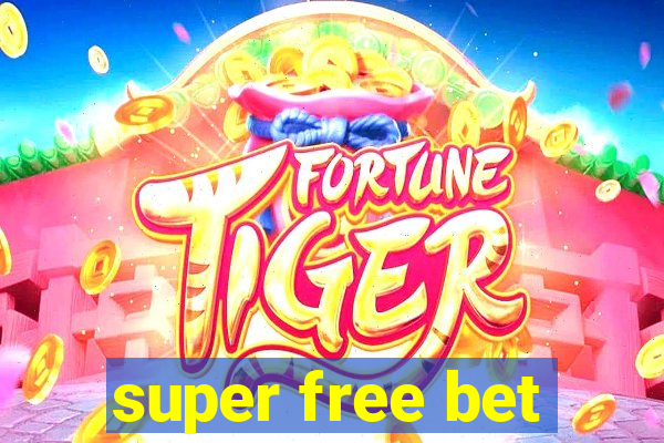 super free bet