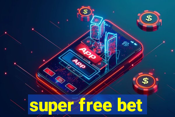 super free bet