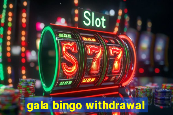 gala bingo withdrawal