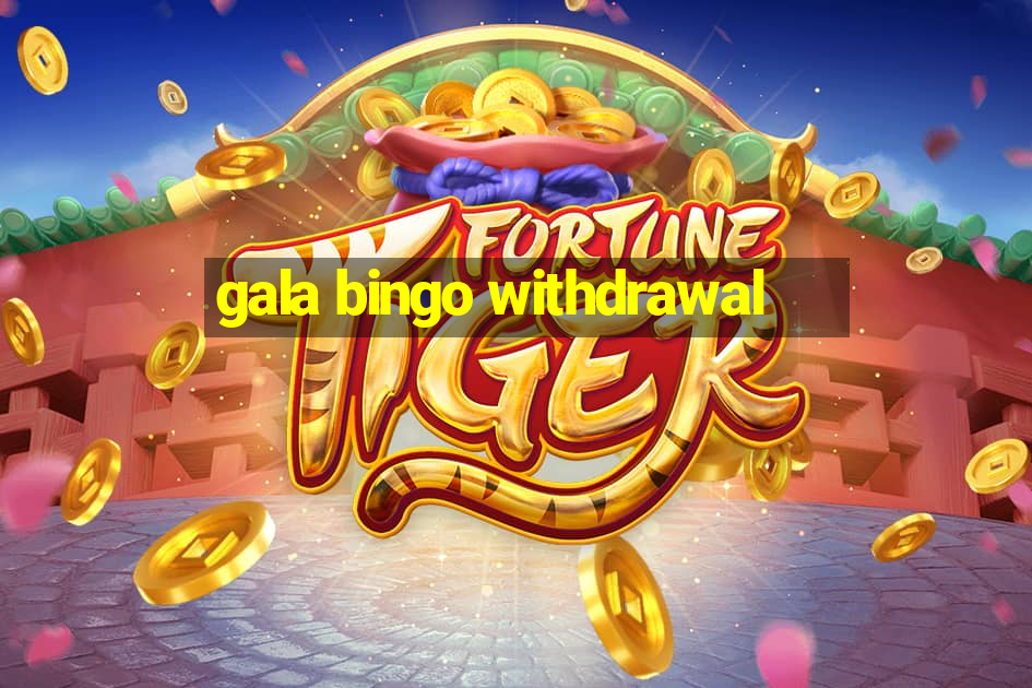 gala bingo withdrawal