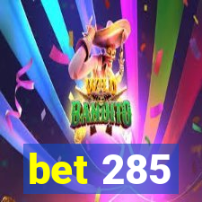 bet 285