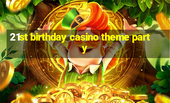 21st birthday casino theme party