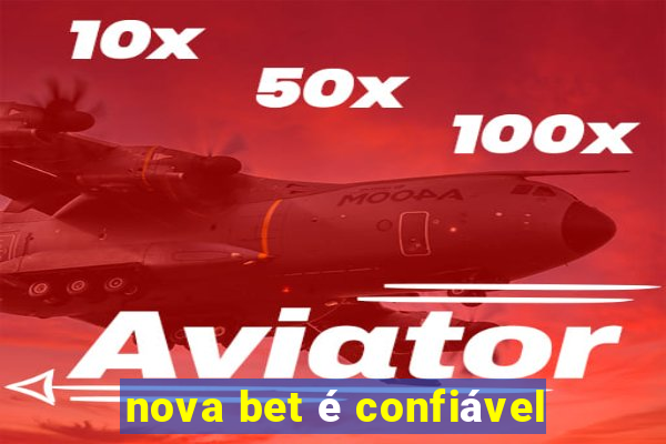 nova bet é confiável