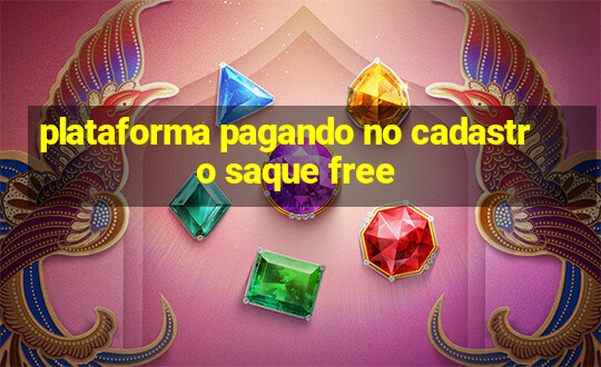 plataforma pagando no cadastro saque free