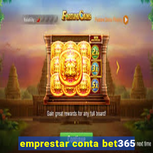 emprestar conta bet365