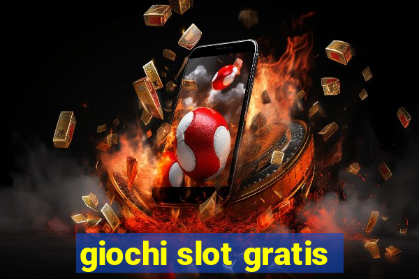 giochi slot gratis