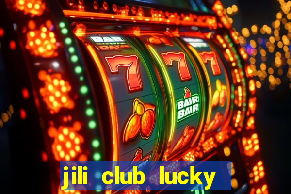 jili club lucky casino slots