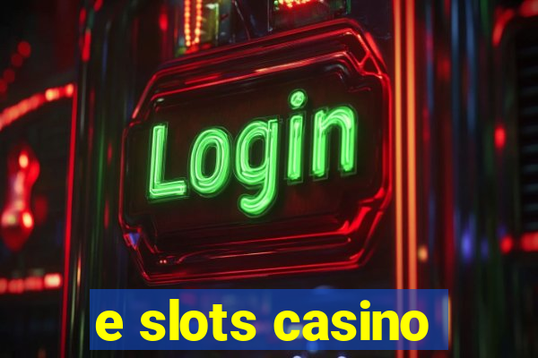 e slots casino