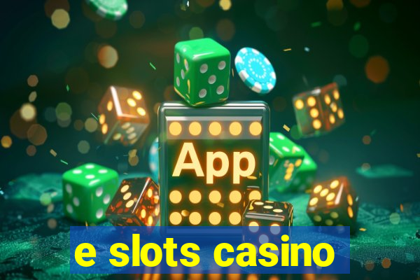 e slots casino