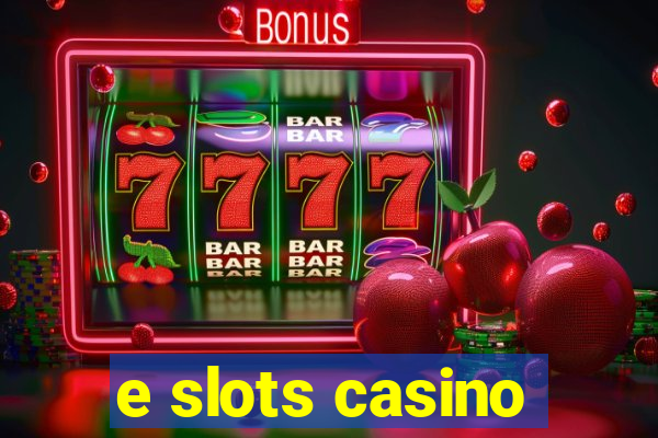 e slots casino