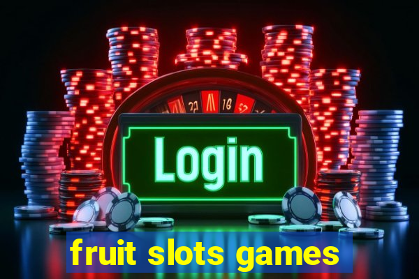 fruit slots games