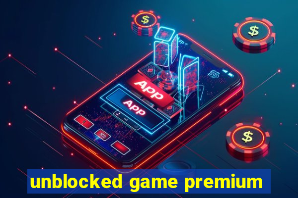 unblocked game premium