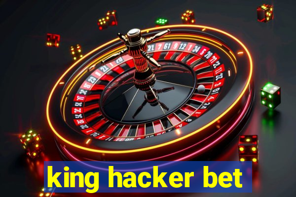 king hacker bet