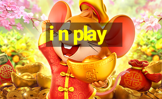 i n play