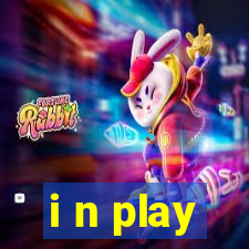 i n play