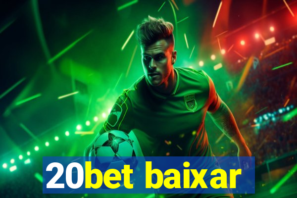 20bet baixar