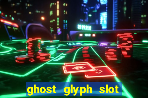 ghost glyph slot free play