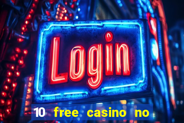 10 free casino no deposit required