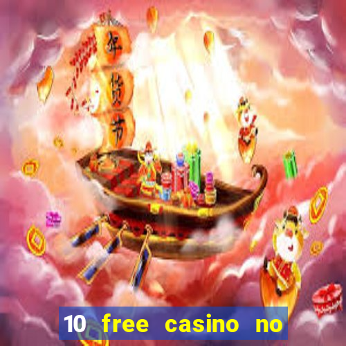 10 free casino no deposit required