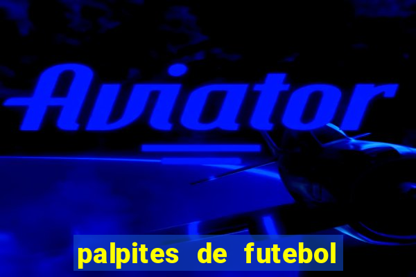 palpites de futebol de hoje