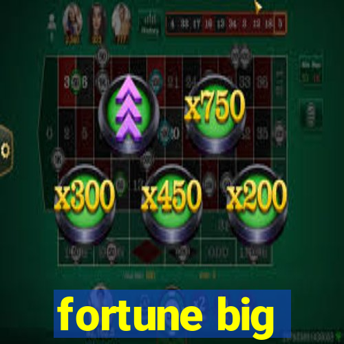 fortune big